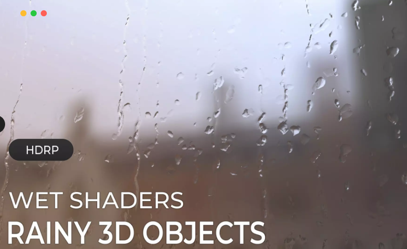 Unity插件 – 写实雨滴生成插件 HDRP – Wet Shaders : Rainy 3D Objects