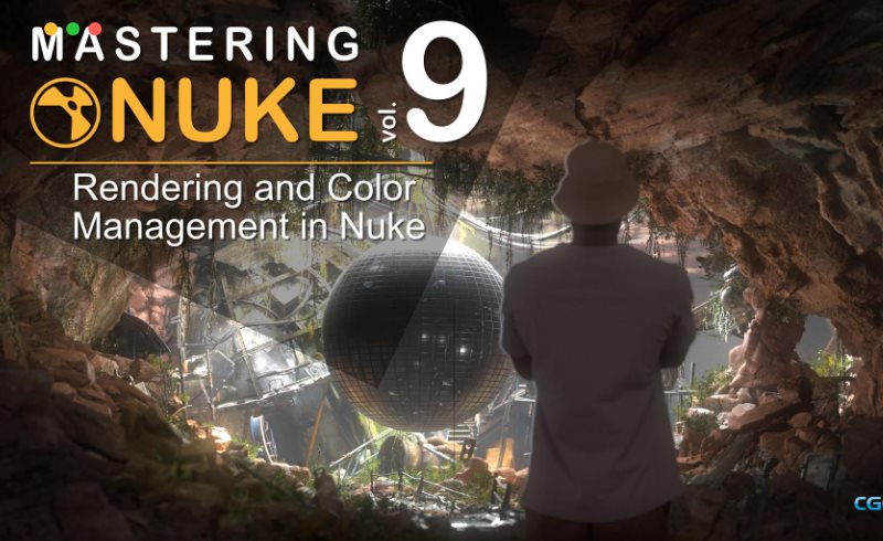 【中文字幕】Nuke教程 – 掌握 Nuke学习教程 第九卷 Mastering Nuke Vol. 9