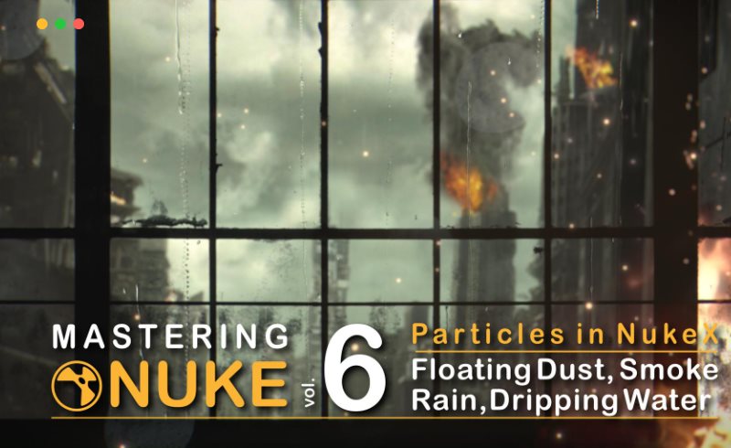 【中文字幕】Nuke教程 – 掌握 Nuke学习教程 第六卷 Mastering Nuke Vol. 6