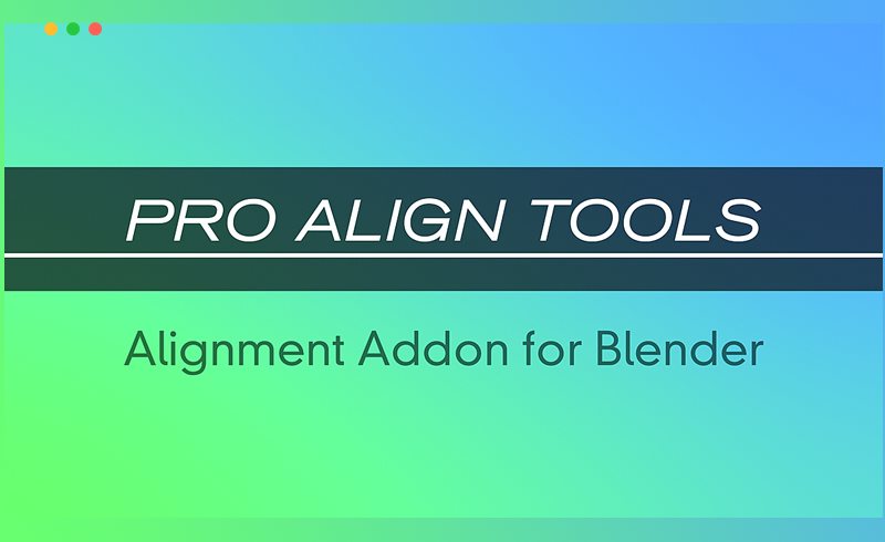 Blender插件 – 专业对齐工具 Pro Align Tools