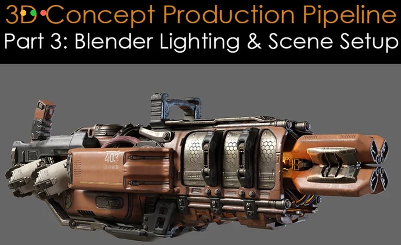 3D 概念设计灯光场景设计 3D Concept Production Pipeline Part 3: Blender Lighting & Scene Set-Up