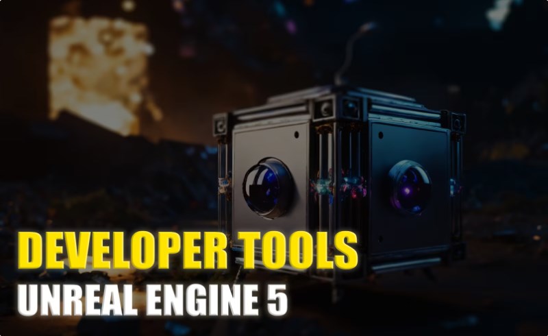 【UE5】开发者工具 Developer Tools