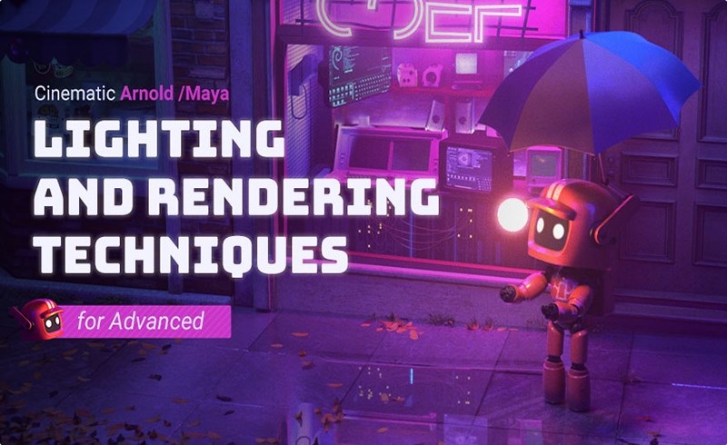 【中文教程】电影级照明渲染高级技巧 Cinematic Arnold and Maya Lighting and Rendering Techniques for Advanced