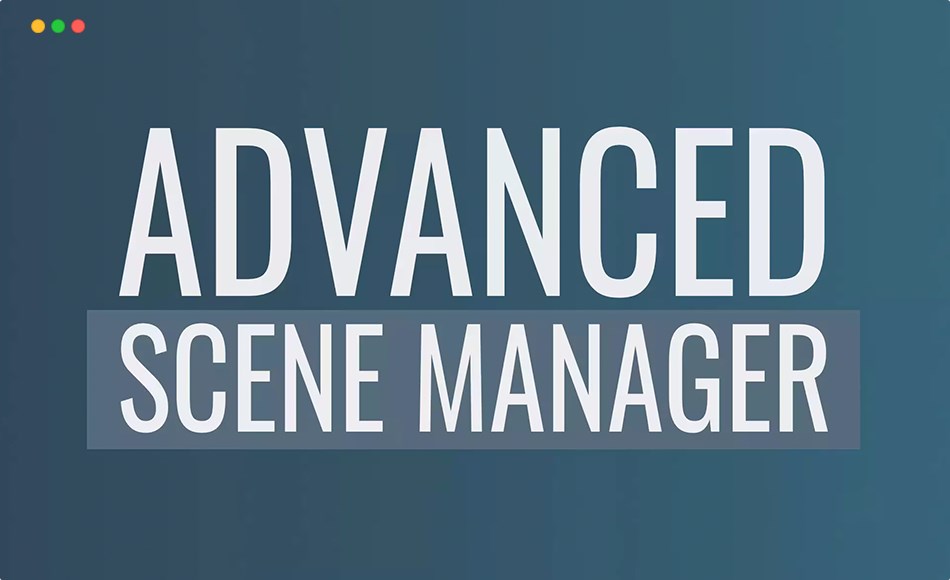 Unity插件 – 高级场景管理器 Advanced Scene Manager
