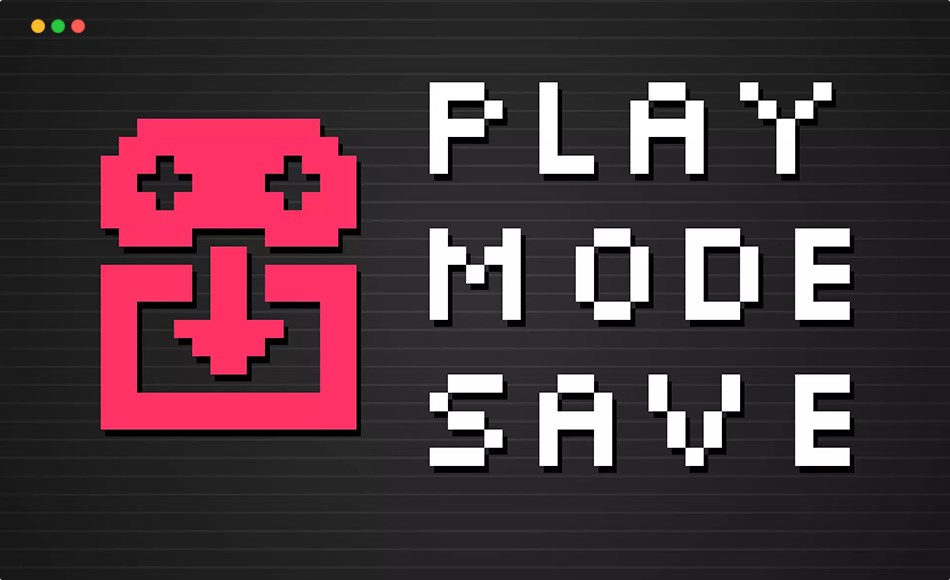 【更新】Unity插件 – 播放组件保存插件 Play Mode Save