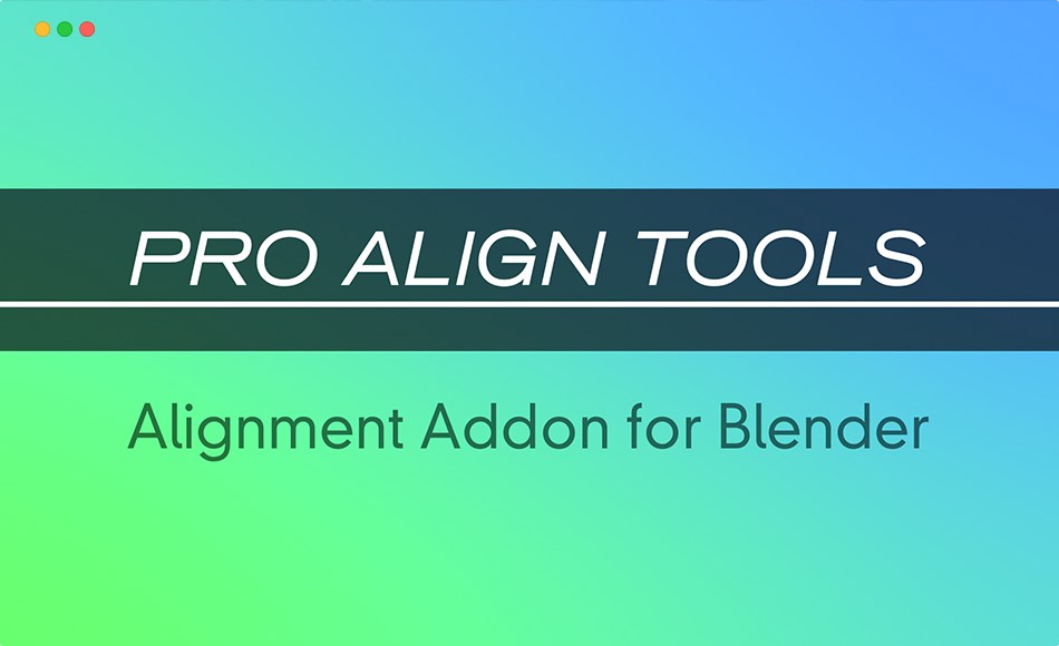 Blender插件 – 专业对齐工具 Pro Align Tools