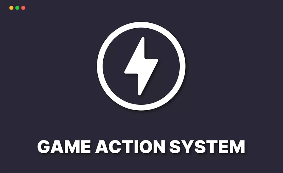 Unity插件 – 游戏互动框架动作系统 Game Action System – Gameplay Interaction Framework