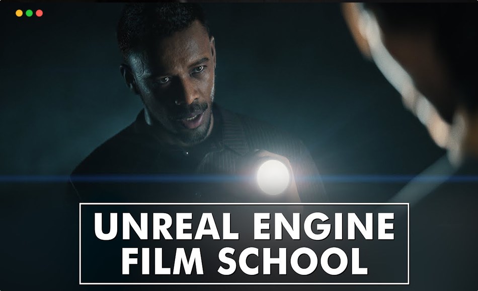 【中文字幕】虚幻引擎电影学校 Unreal Engine Film School (Course)