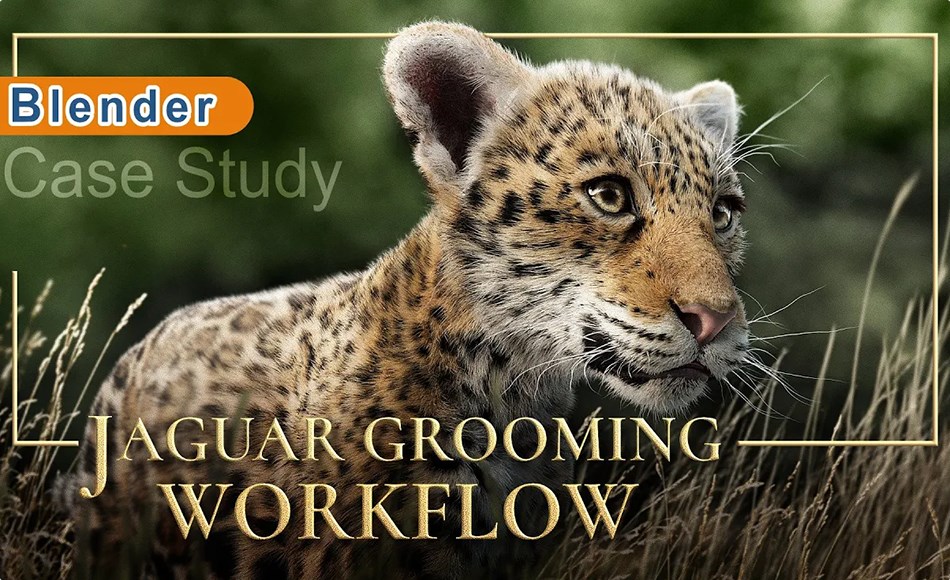 【中文字幕】Blender教程 – 美洲豹毛发梳理制作全流程 Jaguar Grooming Workflow 【中文字幕】Blender教程 – 美洲豹毛发梳理制作全流程 Jaguar Grooming Workflow