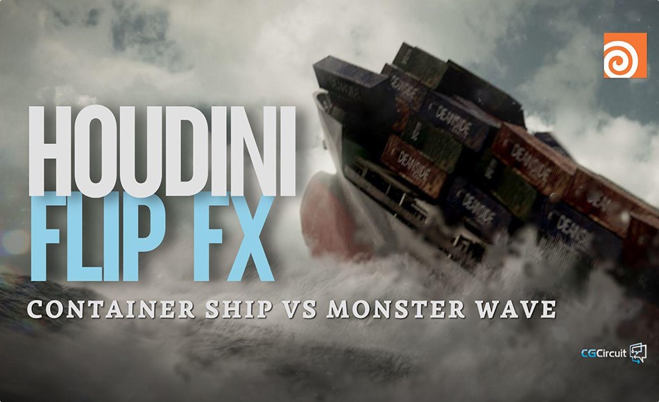 【中文字幕】巨浪特效模拟 Houdini FLIP FX: Container Ship vs Monster Wave