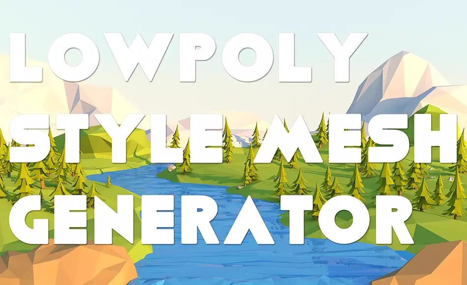 Unity插件 – 风格化模型生成器 Lowpoly Style Mesh Generator Unity插件 – 风格化模型生成器 Lowpoly Style Mesh Generator