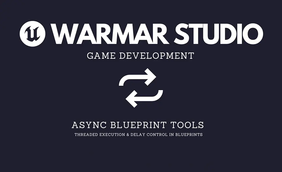 UE5插件 – 异步蓝图工具 Async Blueprint Tools UE5插件 – 异步蓝图工具 Async Blueprint Tools