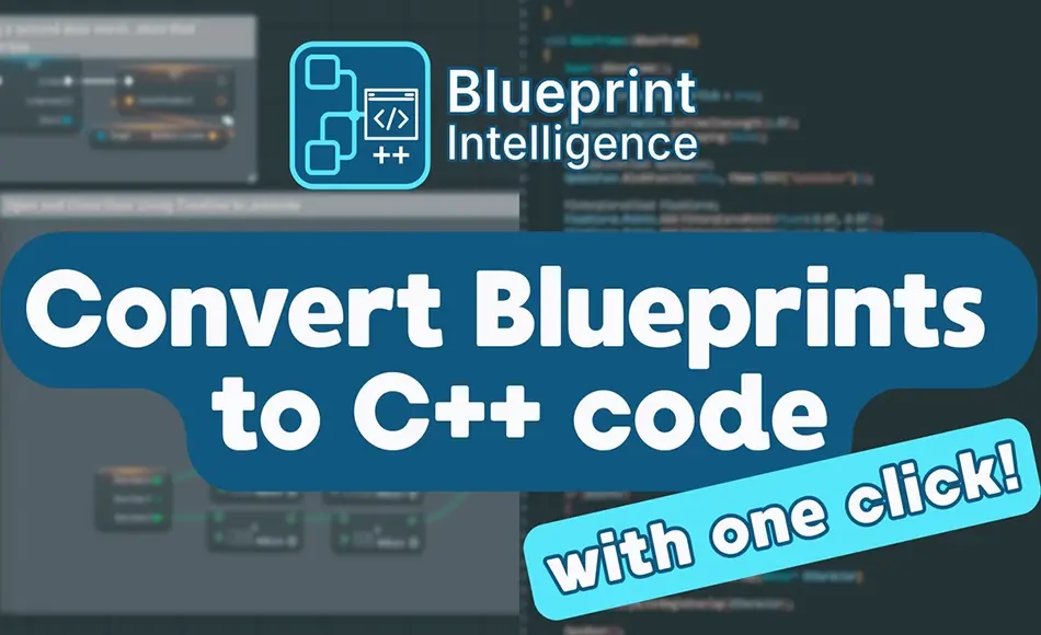 UE5插件 – 蓝图转换为 C++ 插件 Blueprint Intelligence – Convert Blueprints to C++ code automatically