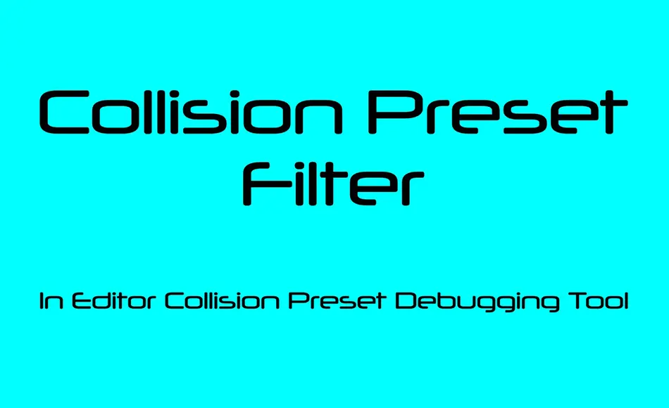 UE5插件 – 碰撞预设调试工具 Collision Preset Filter – In Editor Collision Preset Debugging Tool
