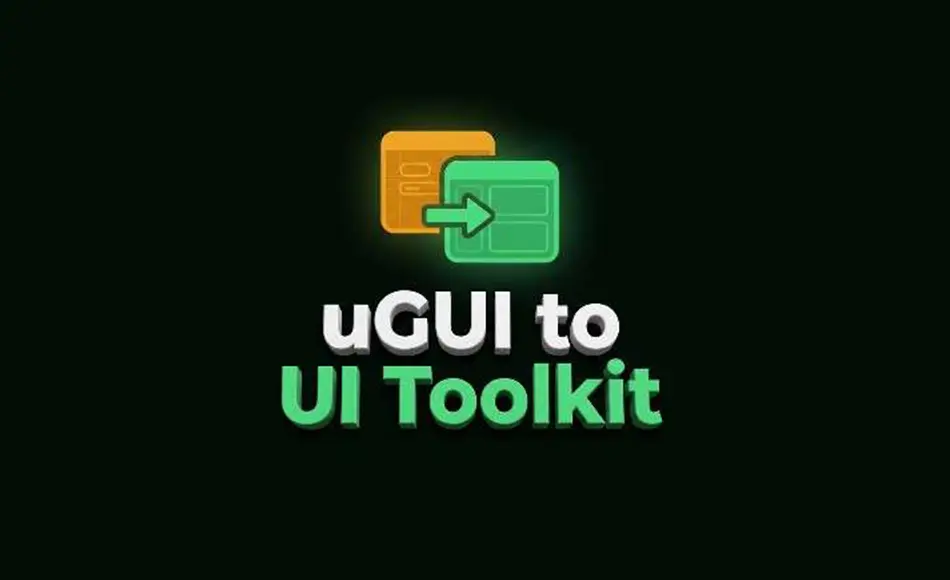 Unity插件 – uGUI 转 UI Toolkit 迁移工具 uGUI to UI Toolkit